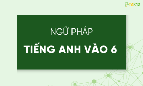 Tổng hợp ngữ pháp tiếng Anh ôn thi vào lớp 6